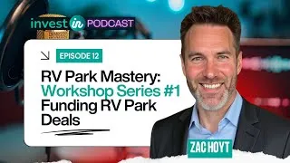 Thumbnail: E12: RV Park Mastery: Workshop Series #1 - Funding RV Park Deals | InvestIN Podcast with Zac Hoyt