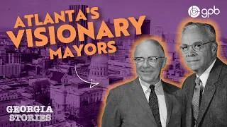 Thumbnail: Two Mayors Who Changed Atlanta Forever