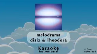 Thumbnail: melodrama - disiz & Theodora ~ Karaoke + Download