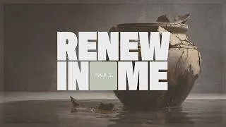 Thumbnail: Renew In Me: Wash Me, and I Will Be Whiter Than Snow