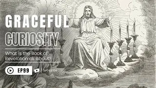 Thumbnail: Graceful Curiosity What Is the Book of Revelation About? The Four Horsemen Explained | Ep. 99