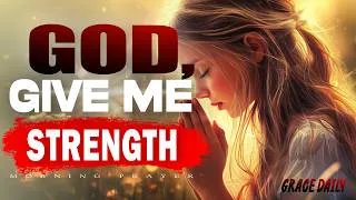 Thumbnail: God, Give Me Strength for What I’m Facing Today | Powerful Prayer for Courage | Morning Prayer
