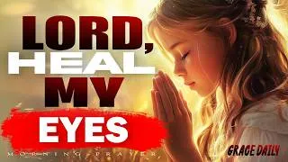 Thumbnail: Healing Prayer for Your Eyes | Lord, Bring Healing to My Vision Today | Night Prayer