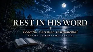Thumbnail: Rest in His Word | Peaceful Christian Instrumental Music for Prayer, Sleep & Bible Reading