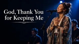 Thumbnail: Lauren Daigle ‒ God, Thank You for Keeping Me | Powerful Christian Worship Song 2026