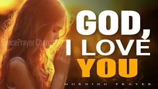 Thumbnail: God, I Love You for Who You Are | Powerful Prayer of Praise and Worship | Morning Prayer