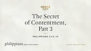 Thumbnail: The Secret of Contentment, Part 3 (Philippians 4:14–19) John MacArthur