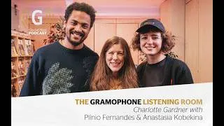 Thumbnail: The Gramophone Listening Room, with Plínio Fernandes and Anastasia Kobekina