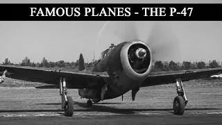 Thumbnail: Famous Planes - The P-47 Thunderbolt