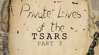 Thumbnail: Private Lives of: Tsars - Part 3