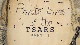 Thumbnail: Private Lives of: Tsars - Part 1