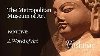 Thumbnail: The Metropolitan Museum of Art in NYC: Part 5, “A World of Art”