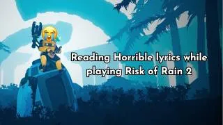 Thumbnail: Reading Horrible Lyrics While Playing Risk of Rain 2