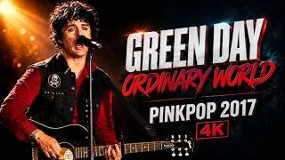 Thumbnail: GREEN DAY: 'Ordinary World' [Live 4K | Pinkpop 2017]