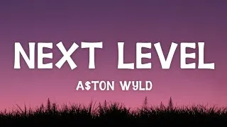 Thumbnail: A$ton Wyld - Next Level (Lyrics)