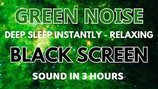 Thumbnail: Relaxing Green Noise Sound For Deep Sleep - Black Screen In 3 Hours | Sleep Instantly