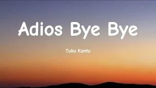 Thumbnail: Adios Bye Bye - Tuku Kantu (Lyrics Video)