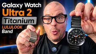 Thumbnail: Samsung Galaxy Watch Ultra 2 LULULOOK Titanium Strap – Worth It?