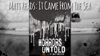 Thumbnail: Matt Reads: It Came From The Sea