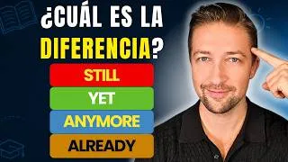 Thumbnail: STILL, YET, ALREADY y ANYMORE en inglés: la diferencia que casi NADIE entiende