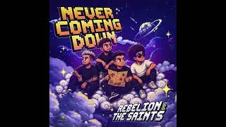 Thumbnail: Rebelion & The Saints - Never Coming Down (Extended Mix)