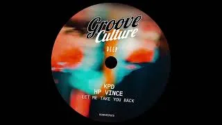 Thumbnail: KPD & HP Vince - Let Me Take You Back (Groove Culture Back)