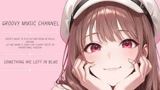 Thumbnail: 【Groovy Music】＊Something We Left in Blue＊【Full version】