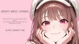 Thumbnail: 【Groovy Music】＊Blank Summer Time＊【Full version】
