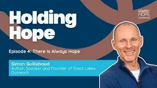 Thumbnail: Holding Hope, Episode 4.  There is Always Hope