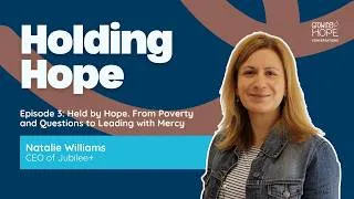 Thumbnail: Held by Hope - From Poverty and Questions to Leading with Mercy. With Natalie Williams