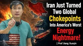 Thumbnail: Iran Just Turned Two Global Chokepoints Into America's Worst Energy Nightmare || Prof Jiang Xueqin