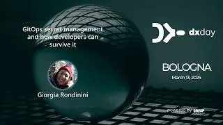 Thumbnail: GitOps Secret Management and How Developers Can Survive It | Giorgia Rondinini | dxday 2025