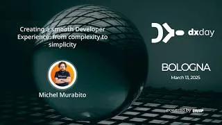 Thumbnail: Creating a Smooth Developer Experience: From Complexity to Simplicity | Michel Murabito | dxday 2025