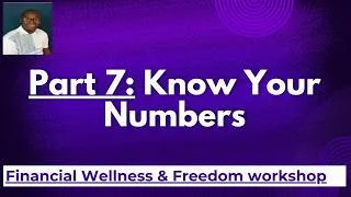 Thumbnail: Financial Wellness and Freedom workshop II Part 7: Know You Numbers