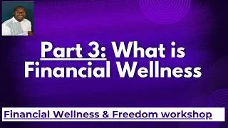 Thumbnail: Financial Wellness and Freedom workshop II Part 3: What is Financial Wellness?