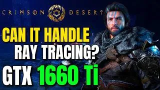 Thumbnail: Crimson Desert on GTX 1660 Ti | i5 9400F | 1080p All settings tested