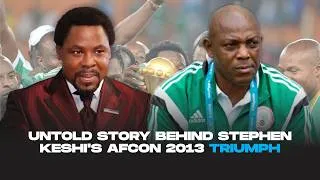 Thumbnail: Untold story behind Stephen Keshi's AFCON 2013 triumph | TB Joshua