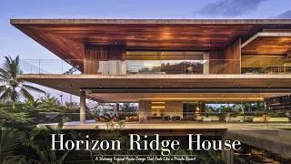 Thumbnail: Inside The “Horizon Ridge House” — A Stunning Tropical House Design That Feels Like a Private Resort