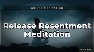 Thumbnail: Release Resentment Meditation | Guided Mind