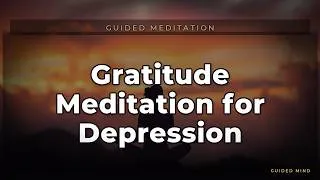 Thumbnail: Gratitude Meditation for Depression | Guided Mind