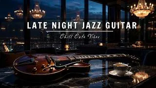 Thumbnail: Late Night Jazz Guitar 🌙 Smooth Cafe Music for Quiet Moments