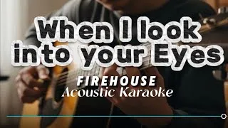 Thumbnail: When I look into your Eyes - Firehouse (Acoustic Karaoke)