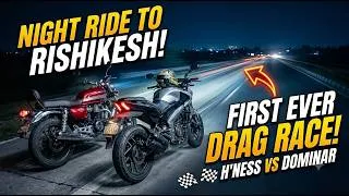 Thumbnail: Night Ride to Rishikesh | FIRST EVER H'ness vs Dominar250 Drag Race!