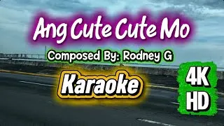 Thumbnail: Ang Cute Cute Mo - Rodney G (karaoke version) 4K-HD
