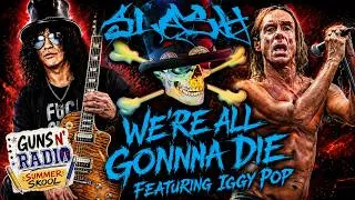 Thumbnail: Slash featuring Iggy Pop: We're All Gonna Die (Podcast 456)