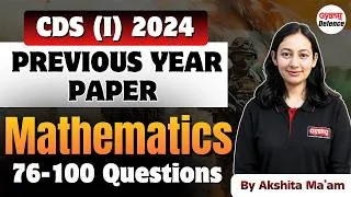 Thumbnail: CDS (I) 2024 Maths PYQs | Questions 76–100 with Detailed Solutions | CDS 2026 Preparation | Gyanm