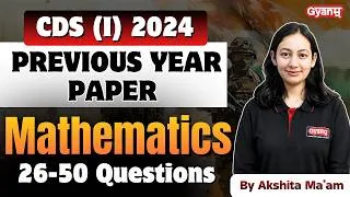Thumbnail: CDS (I) 2024 Maths PYQs | Questions 26–50 with Detailed Solutions | Most Important Questions | Gyanm