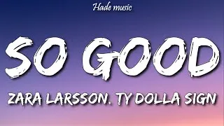 Thumbnail: Zara Larsson - So Good ft. Ty Dolla $ign (Lyrics)