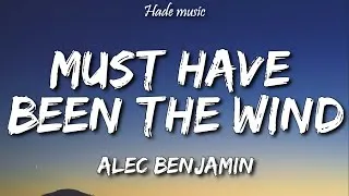 Thumbnail: Alec Benjamin - Must Have Been The Wind (Lyrics)