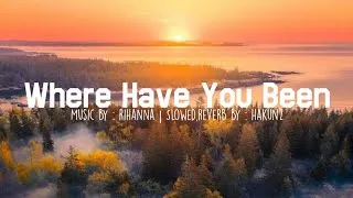 Thumbnail: Rihanna - Where have you been ( slowed + reverb )